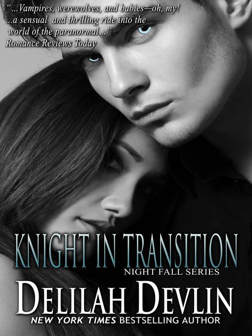 Title details for Knight in Transition by Delilah Devlin - Available